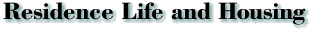 RESIDENCE LIFE AND HOUSING